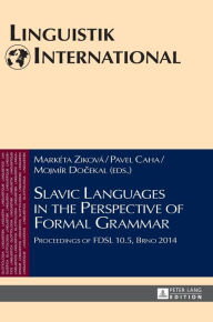 Title: Slavic Languages in the Perspective of Formal Grammar: Proceedings of FDSL 10.5, Brno 2014, Author: Markéta Ziková