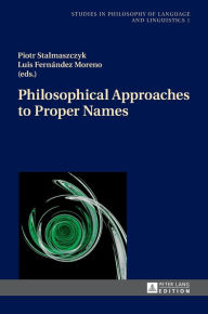 Title: Philosophical Approaches to Proper Names, Author: Luis Fernández Moreno