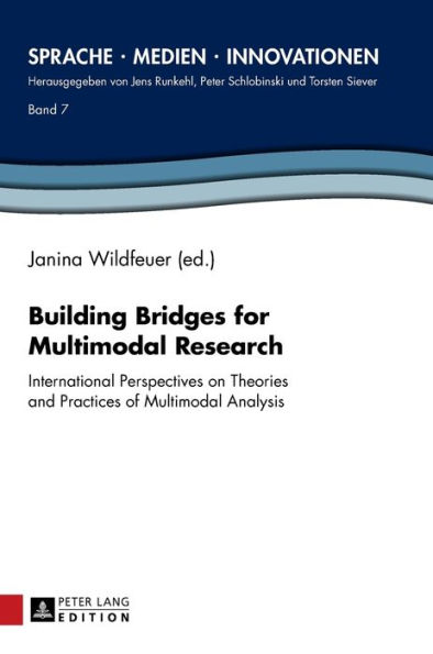 Building Bridges for Multimodal Research: International Perspectives on Theories and Practices of Multimodal Analysis