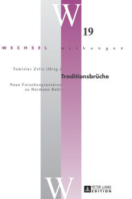 Title: Traditionsbrueche: Neue Forschungsansaetze zu Hermann Bahr, Author: Tomislav Zelic