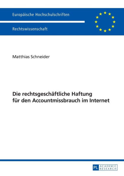 Die rechtsgeschaeftliche Haftung fuer den Accountmissbrauch im Internet