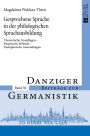 Gesprochene Sprache in der philologischen Sprachausbildung: Theoretische Grundlagen - Empirische Befunde - Exemplarische Anwendungen