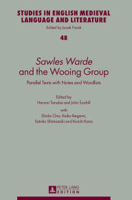 Title: «Sawles Warde» and the Wooing Group: Parallel Texts with Notes and Wordlists, Author: Harumi Tanabe