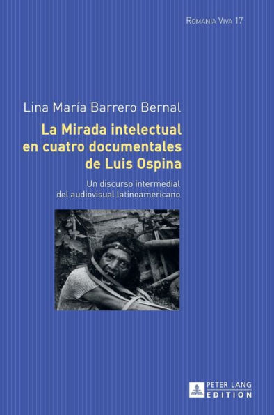 La mirada intelectual en cuatro documentales de Luis Ospina: Un discurso intermedial del audiovisual latinoamericano