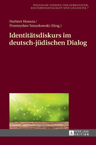 Title: Identitaetsdiskurs im deutsch-juedischen Dialog, Author: Norbert Honsza