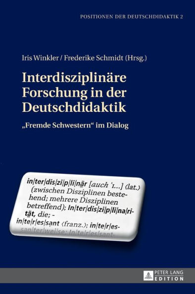 Interdisziplinaere Forschung in der Deutschdidaktik: «Fremde Schwestern» im Dialog