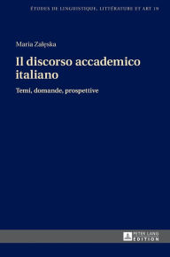Title: Il discorso accademico italiano: Temi, domande, prospettive, Author: Maria Zaleska