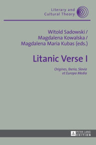 Title: Litanic Verse I: Origines, Iberia, Slavia et Europa Media, Author: Witold Sadowski