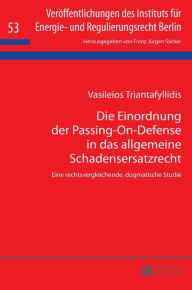 Title: Die Einordnung der Passing-On-Defense in das allgemeine Schadensersatzrecht: Eine rechtsvergleichende, dogmatische Studie, Author: Vasileios Triantafyllidis