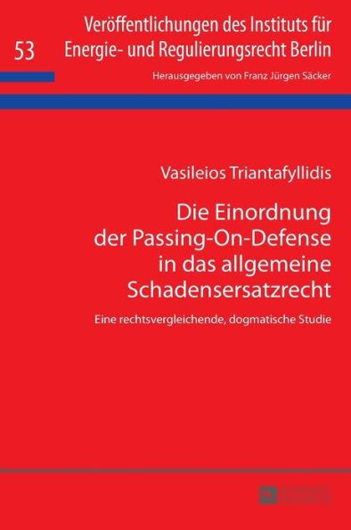 Die Einordnung der Passing-On-Defense in das allgemeine Schadensersatzrecht: Eine rechtsvergleichende, dogmatische Studie