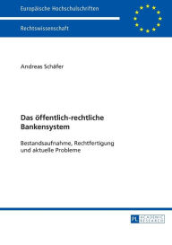 Title: Das oeffentlich-rechtliche Bankensystem: Bestandsaufnahme, Rechtfertigung und aktuelle Probleme, Author: Andreas Schäfer