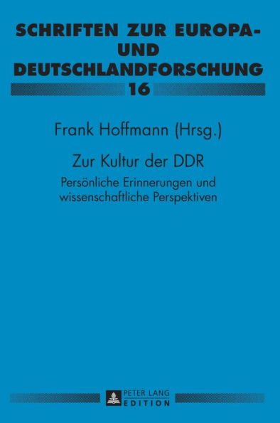 Zur Kultur der DDR: Persoenliche Erinnerungen und wissenschaftliche Perspektiven- Paul Gerhard Klussmann zu Ehren