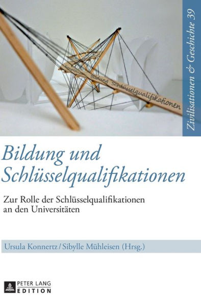 Bildung und Schluesselqualifikationen: Zur Rolle der Schluesselqualifikationen an den Universitaeten