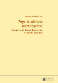 Title: Physics without Metaphysics?: With an Appraisal by Prof. Saju Chackalackal, Author: Raphael Neelamkavil