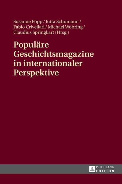 Populaere Geschichtsmagazine in internationaler Perspektive: Interdisziplinaere Zugriffe und ausgewaehlte Fallbeispiele