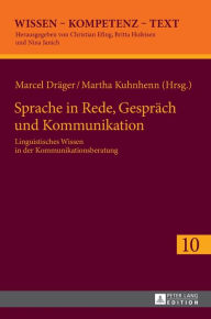 Title: Sprache in Rede, Gespraech und Kommunikation: Linguistisches Wissen in der Kommunikationsberatung, Author: Nina Janich