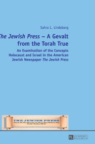 Title: «The Jewish Press» - A Gevalt from the Torah True: An Examination of the Concepts Holocaust and Israel in the American Jewish Newspaper «The Jewish Press», Author: Sahra L. Lindeberg