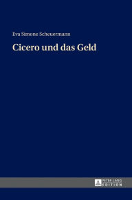 Title: Cicero und das Geld, Author: Eva Scheuermann