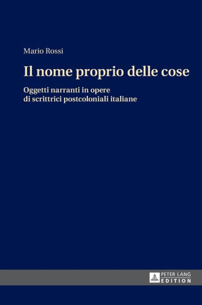 Il nome proprio delle cose: Oggetti narranti in opere di scrittrici postcoloniali italiane