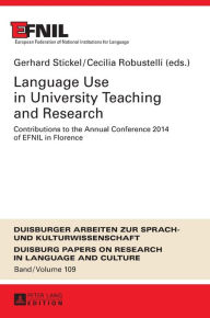 Title: Language Use in University Teaching and Research: Contributions to the Annual Conference 2014 of EFNIL in Florence, Author: Gerhard Stickel