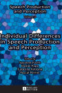 Individual Differences in Speech Production and Perception