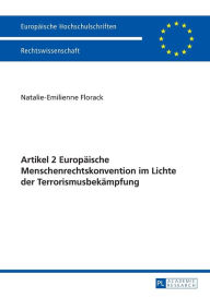 Title: Artikel 2 Europaeische Menschenrechtskonvention im Lichte der Terrorismusbekaempfung, Author: Natalie-Emilienne Florack