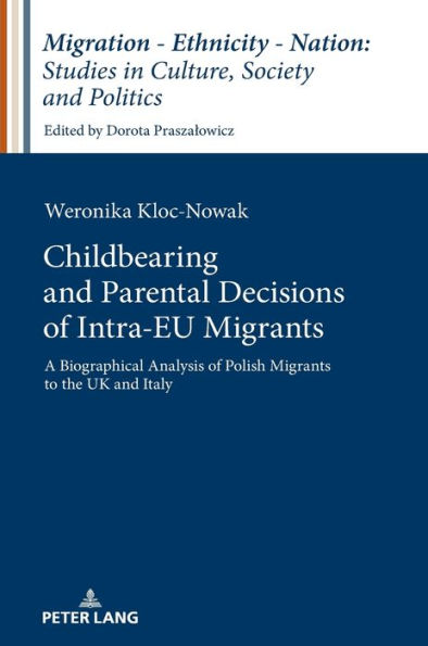 Childbearing and Parental Decisions of Intra EU Migrants: A Biographical Analysis of Polish Migrants to the UK and Italy