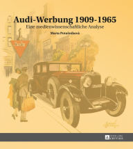 Title: Audi-Werbung 1909-1965: Eine medienwissenschaftliche Analyse, Author: Marta Potuzniková
