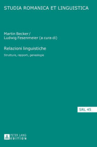 Title: Relazioni linguistiche: Strutture, rapporti, genealogie, Author: Martin Becker