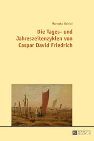 Title: Die Tages- und Jahreszeitenzyklen von Caspar David Friedrich, Author: Momoko Ochiai