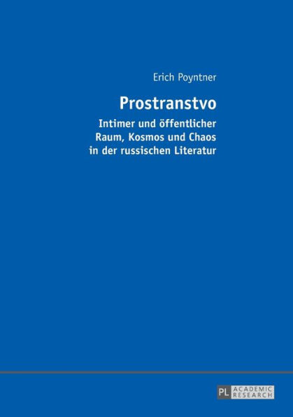 Prostranstvo: Intimer und oeffentlicher Raum, Kosmos und Chaos in der russischen Literatur