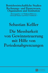 Title: Die Messbarkeit von Gewinnsteuerung mit Hilfe von Periodenabgrenzungen, Author: Sebastian Keßler