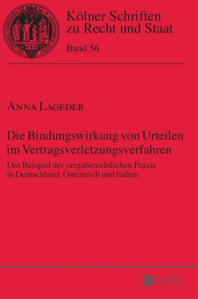 Die Bindungswirkung von Urteilen im Vertragsverletzungsverfahren: Das Beispiel der vergaberechtlichen Praxis in Deutschland, Oesterreich und Italien