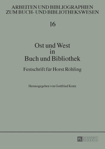 Ost und West in Buch und Bibliothek: Festschrift fuer Horst Roehling