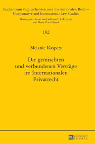 Title: Die gemischten und verbundenen Vertraege im Internationalen Privatrecht, Author: Melanie Kaspers