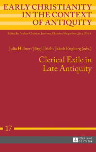 Title: Clerical Exile in Late Antiquity, Author: Julia Hillner