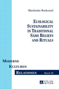 Title: Ecological Sustainability in Traditional Sámi Beliefs and Rituals, Author: Mardoeke Boekraad