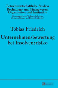 Title: Unternehmensbewertung bei Insolvenzrisiko, Author: Tobias Friedrich