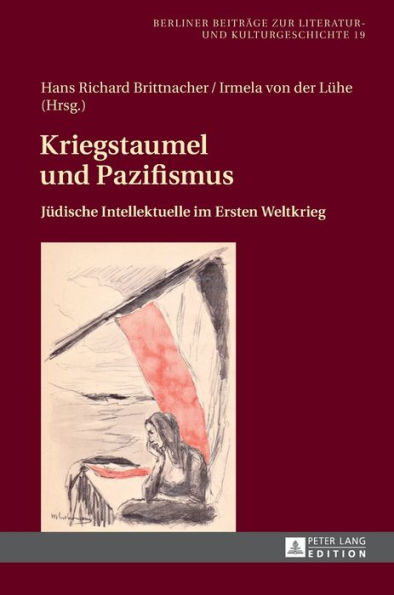 Kriegstaumel und Pazifismus: Juedische Intellektuelle im Ersten Weltkrieg