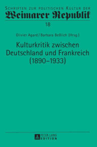 Title: Kulturkritik zwischen Deutschland und Frankreich (1890-1933), Author: Olivier Agard