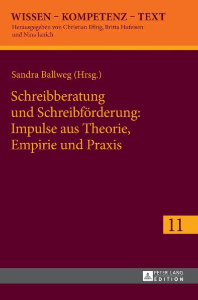 Schreibberatung und Schreibfoerderung: Impulse aus Theorie, Empirie und Praxis