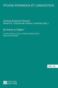 Title: En torno a 'haber': Construcciones, usos y variación desde el latín hasta la actualidad, Author: Daniel Jacob
