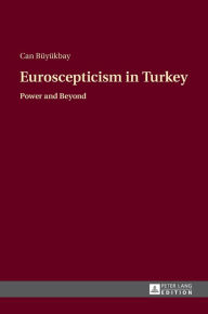 Title: Euroscepticism in Turkey: Power and Beyond, Author: Can Büyükbay