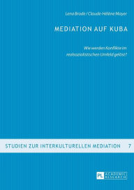 Title: Mediation auf Kuba: Wie werden Konflikte im realsozialistischen Umfeld geloest?, Author: Lena Brode