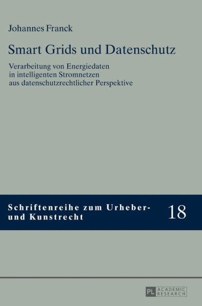 Smart Grids und Datenschutz: Verarbeitung von Energiedaten in intelligenten Stromnetzen aus datenschutzrechtlicher Perspektive