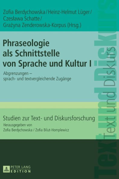 Phraseologie als Schnittstelle von Sprache und Kultur I: Abgrenzungen - Sprach- und textvergleichende Zugaenge