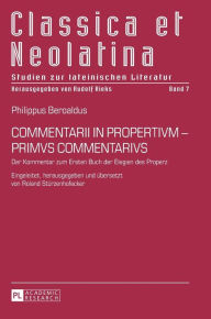 Title: COMMENTARII IN PROPERTIVM - PRIMVS COMMENTARIVS: Der Kommentar zum Ersten Buch der Elegien des Properz, Author: Roland Stürzenhofecker