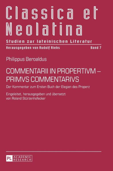 COMMENTARII IN PROPERTIVM - PRIMVS COMMENTARIVS: Der Kommentar zum Ersten Buch der Elegien des Properz