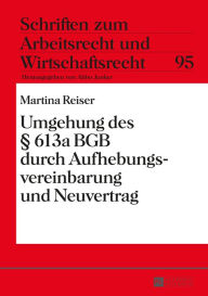 Title: Umgehung des § 613a BGB durch Aufhebungsvereinbarung und Neuvertrag, Author: Marina Reiser