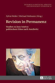 Title: Revision in Permanenz: Studien zu Jean Amérys politischem Ethos nach Auschwitz, Author: Miriam Esau